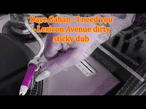 Dave Gahan — Dave Gahan - I need you - Lexicon Avenue dirty sticky dub