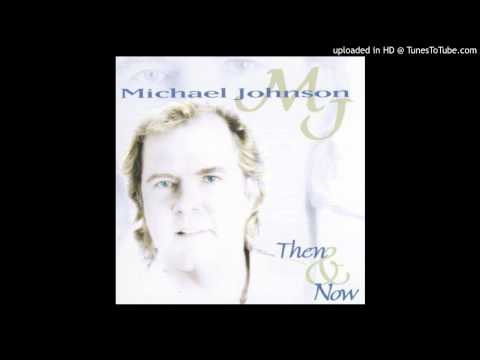 Michael Johnson (5) — Michael Johnson - Then & Now - I'll always love you