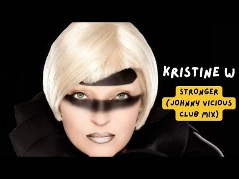 Kristine W — Kristine W – Stronger (Johnny Vicious Club Mix)
