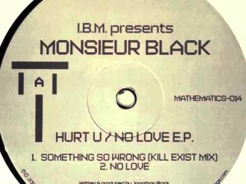 I.B.M. — I.B.M. presents Monsieur Black - Something so wrong (kill exist mix)