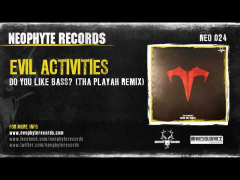 Evil Activities — Evil Activities - Do You Like Bass? (Tha Playah Remix) (NEO024) (2005)