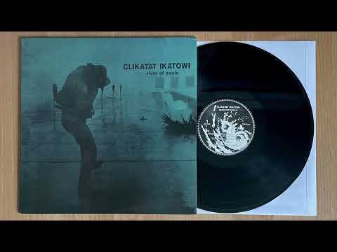 Clikatat Ikatowi — Clikatat Ikatowi – River Of Souls 12" 1998 (Reissue)