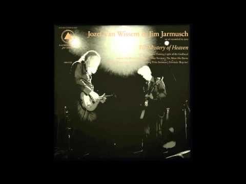 Jim Jarmusch — Jozef Van Wissem & Jim Jarmusch - The Mystery of Heaven (Long Version)