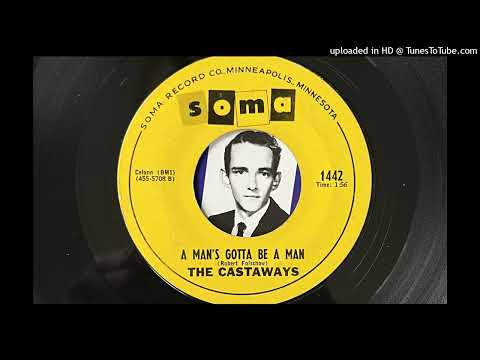 The Castaways — The Castaways - A Man's Gotta Be a Man (Soma) 1966