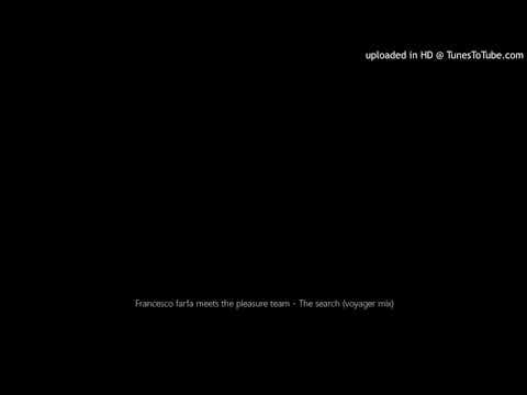 Francesco Farfa — Francesco farfa meets the pleasure team - The search (voyager mix)