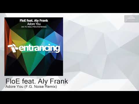 FloE — ENTRM100 FloE feat. Aly Frank - Adore You (F.G. Noise Remix) [Uplifting Trance]