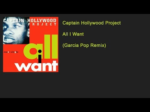 Captain Hollywood Project — Captain Hollywood Project - All I Want (Garcia Pop Remix)