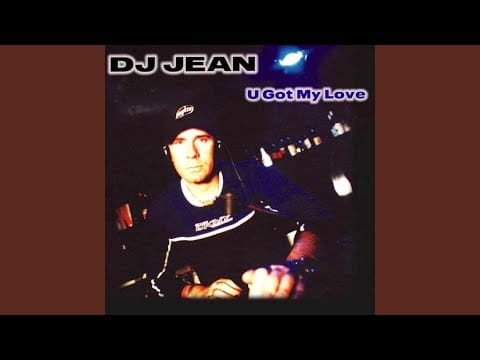DJ Jean — U Got My Love (Extended Club Mix)