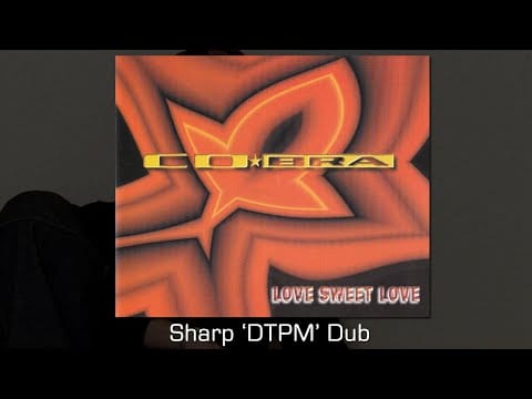 CO*BRA — Love Sweet Love (Sharp 'DTPM' Dub)