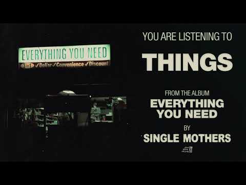 Single Mothers — Single Mothers - Things (Official Audio)