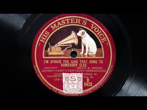 Johnny Hamp's Kentucky Serenaders — Johnny Hamp's Kentucky Serenaders - I'm Afraid You Sing that Song to Somebody Else (1927)