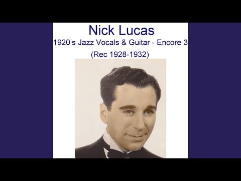 Nick Lucas — Telling It to the Daises (Recorded May 1930)