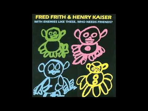 Fred Frith — F. Frith & H. Kaiser - 9. The Kirghiz Light (With Enemies Like These, Who Needs Friends?, '87)