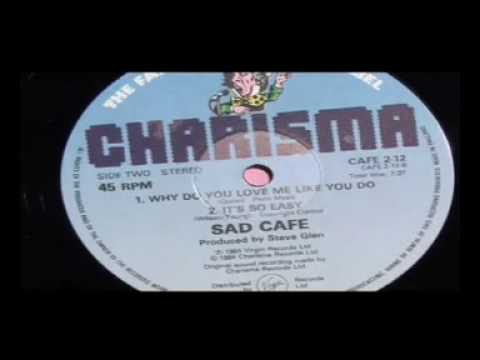 Sad Café — Sad Cafe - Why do you love me like you do
