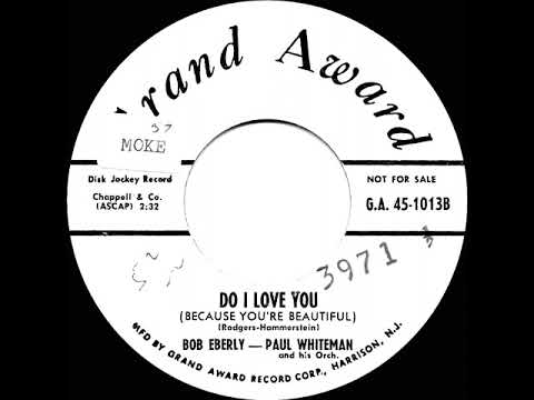 Paul Whiteman And His Orchestra — 1957 Uncharted 45s: Bob Eberly & Paul Whiteman Orch. - Do I Love You (Because You’re Beautiful)