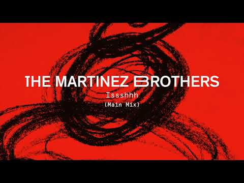 The Martinez Brothers — The Martinez Brothers - Issshhh (Main mix)