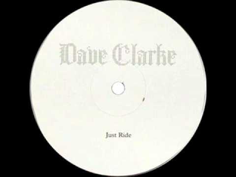 Dave Clarke — Dave Clarke -  Just Ride (James Ruskin Re-Edit)
