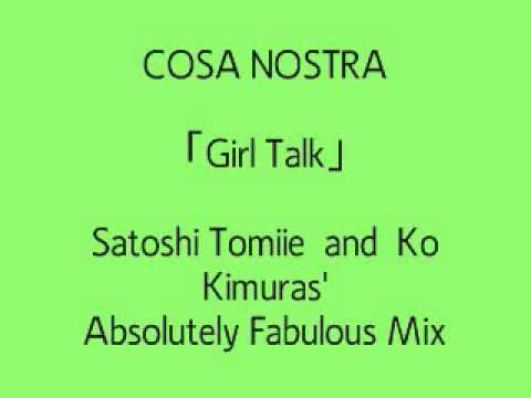 Cosa Nostra (3) — COSA NOSTRA(JAPAN) - Girl Talk「Satoshi Tomiie  and  Ko Kimuras' Absolutely Fabulous Mix」