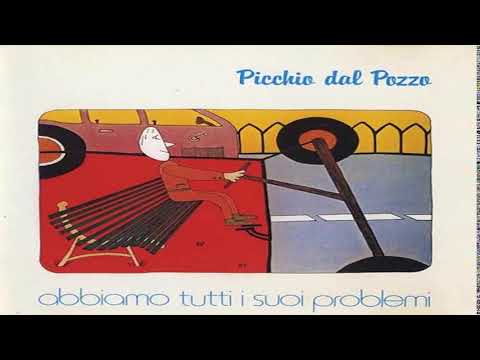 Picchio Dal Pozzo — Picchio Dal Pozzo - Abbiamo Tutti I Suoi Problemi Full Album HQ