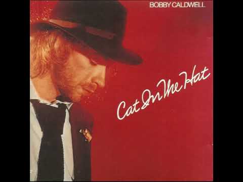 Bobby Caldwell — Bobby Caldwell - Cat In The Hat (Full Album - HQ)