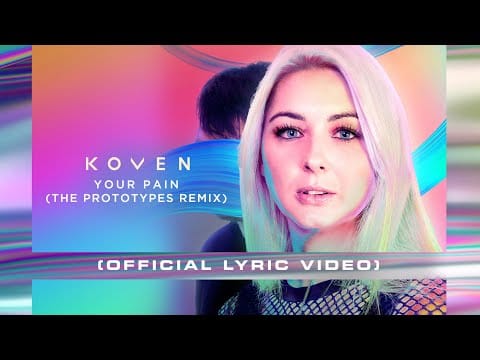 Koven — Koven - Your Pain (The Prototypes Remix) [Official Lyric Video]