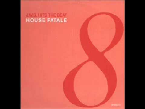 J.W.B. Hits The Beat — J.W.B Hits the beat - House Fatale