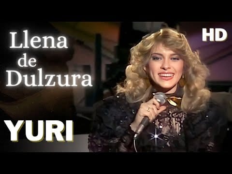 Yuri (3) — Yuri "Llena de Dulzura" - 1982 (REMASTERIZADO) HD
