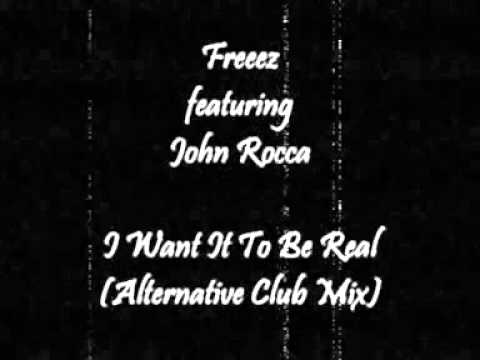 John Rocca — Freeez featuring John Rocca - I Want It To Be Real (Alternative Dance Mix)