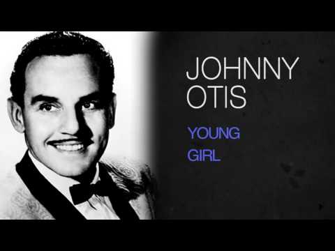Johnny Otis And His Orchestra — Johnny Otis - YOUNG GIRL