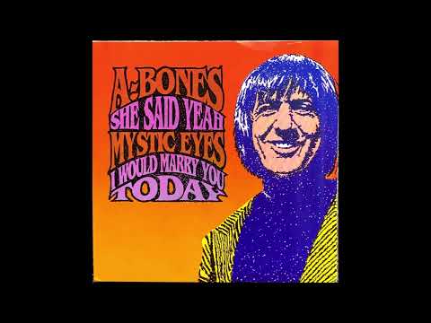 The A-Bones — I Would Marry You Today - Mystic Eyes