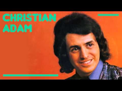 Christian Adam — Christian Adam - Mon amour quand tu es la
