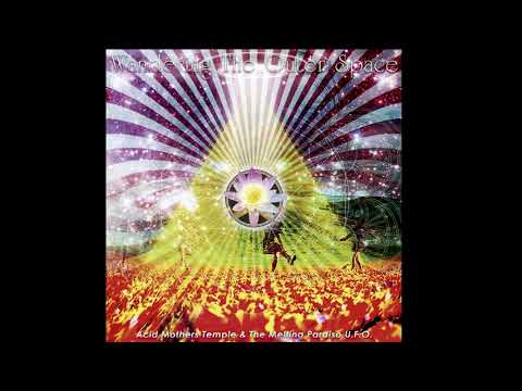 Acid Mothers Temple & The Melting Paraiso UFO — Acid Mothers Temple & The Melting Paraiso U​.​F​.​O -  Anthem Of The Outer Space (2017)