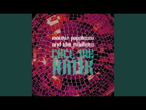 Moimir Papalescu & The Nihilists — Call Me Hank