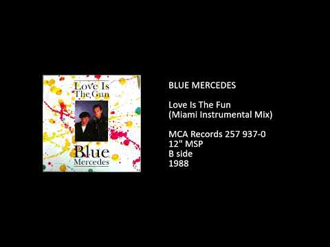 Blue Mercedes — BLUE MERCEDES - Love Is The Fun (Miami Instrumental Mix) - 1988