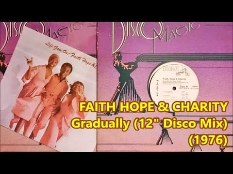 Faith, Hope & Charity — FAITH, HOPE & CHARITY - Gradually (12" Disco)1976 *David Todd, Van McCoy