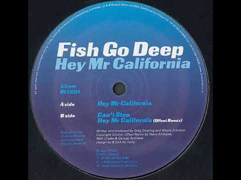 Fish Go Deep — Fish Go Deep - Hey Mr California (Offset Remix)