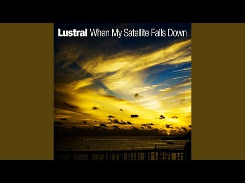Lustral — When My Satellite Falls Down (Slow Dancing Society's Event Horizon Mix)