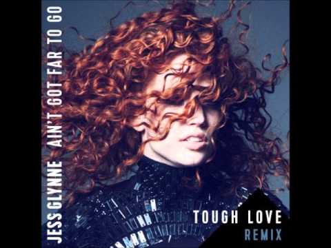 Jess Glynne — Jess Glynne-Ain't Got Far To Go (Tough Love Remix)