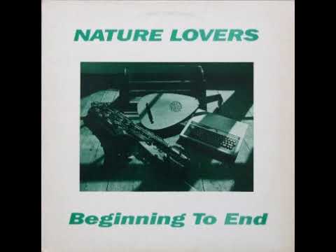 Nature Lovers — nature lovers - beginning to end (1985)