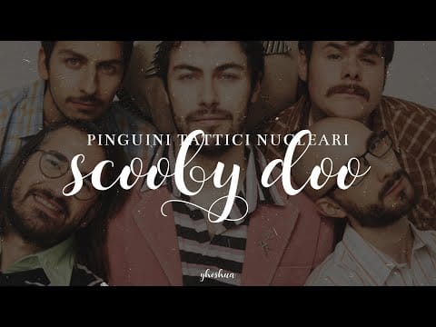Pinguini Tattici Nucleari — pinguini tattici nucleari - scooby doo (testo)