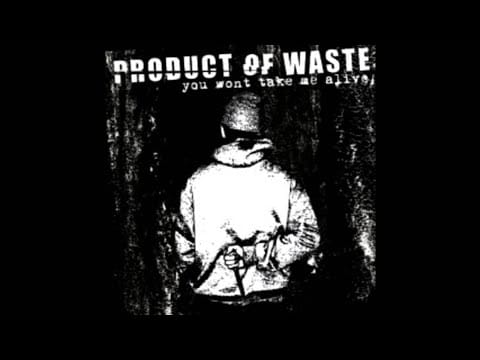 Product Of Waste — Product of Waste - You Won't Take Me Alive (2008 // Full Album)