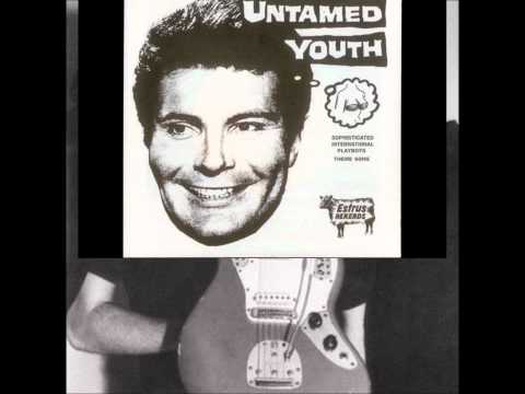 Untamed Youth — Untamed Youth "Sophisticated International Playboys Theme"