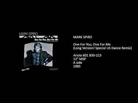 Mark Spiro — MARK SPIRO - One For You, One For Me (Long Version! Special US Dance Remix) - 1985