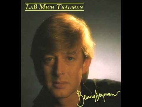 Benny Neyman — Benny Neyman - Dan Ruf Ich Wieder Deinen Namen (Van Het Album "Laß Mich Träumen" uit 1987)