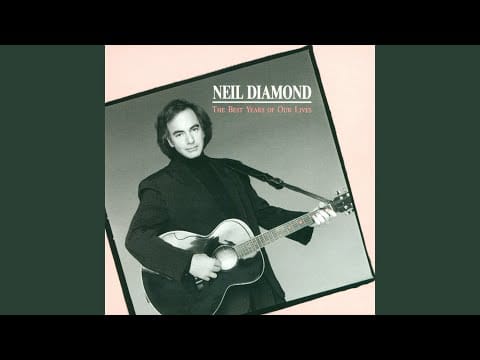 Neil Diamond — The Best Years Of Our Lives