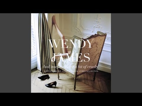 Wendy James — Bad Intentions and a Bit of Cruelty