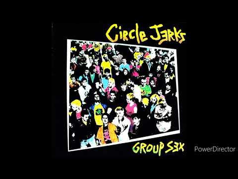 Circle Jerks — Circle Jerks:Group Sex *Full Album*