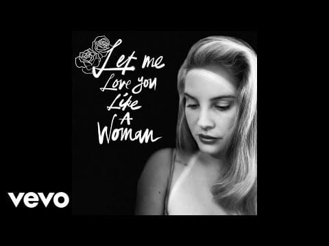 Lana Del Rey — Let Me Love You Like A Woman