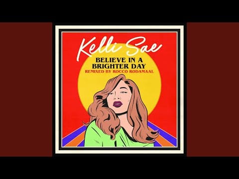 Kelli Sae — Believe In A Brighter Day (Rocco Rodamaal Remix)
