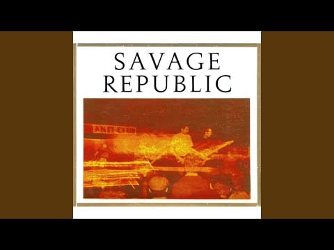 Savage Republic — When All Else Fails... / Distorted Coup: Madagascar (Live)